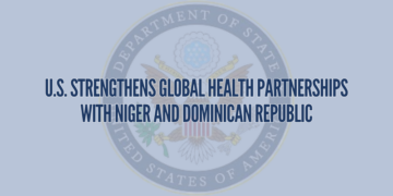U.S. Strengthens Global Health Partnerships with Niger and Dominican Republic